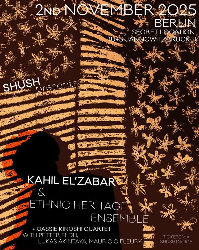 SHUSH presents KAHIL EL'ZABAR & ETHNIC HERITAGE ENSEMBLE